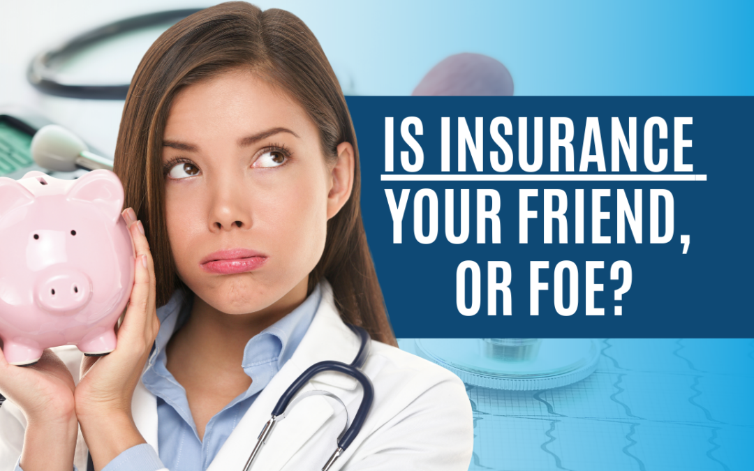 Is insurance your friend or foe?